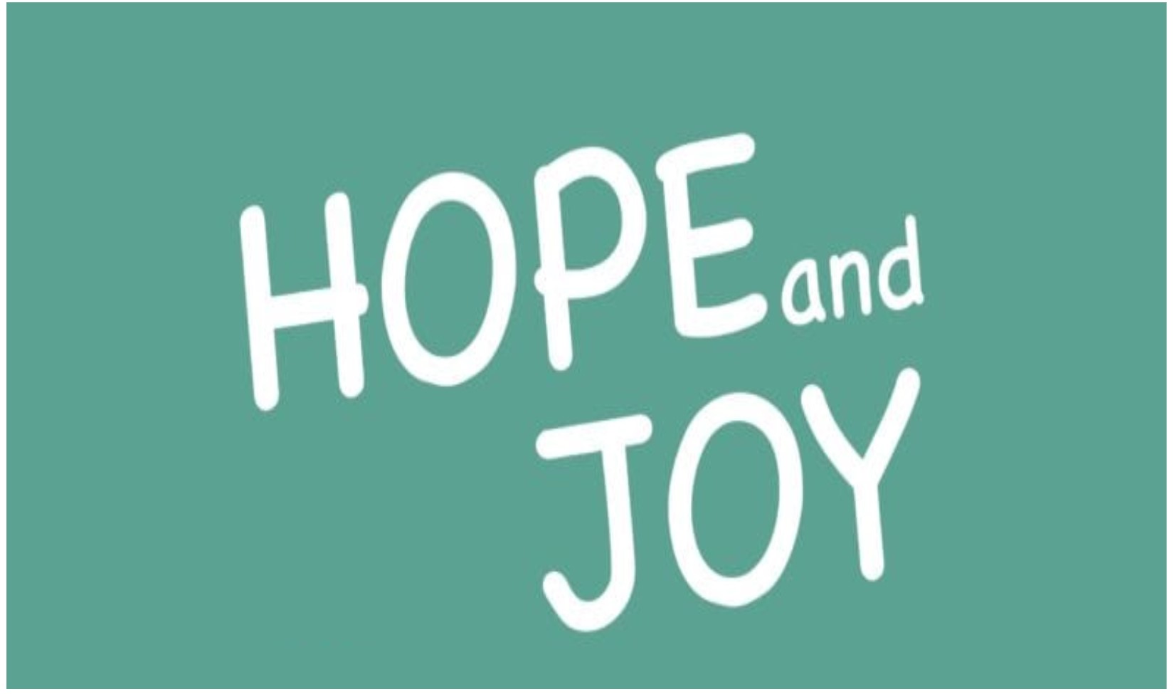 HOPE and JOY